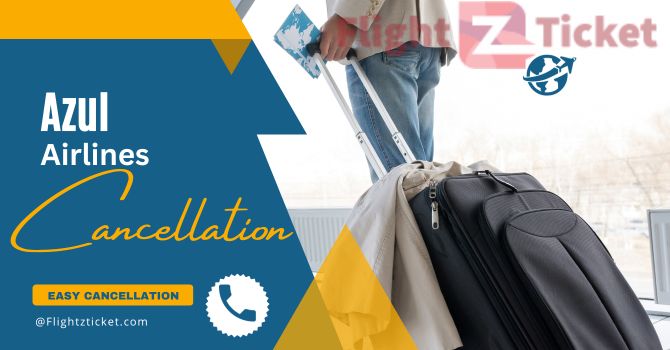  Azul Airlines Cancellation Policy | Cancel Flight & Get Refund